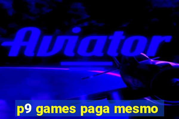 p9 games paga mesmo